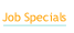 Job Specials.